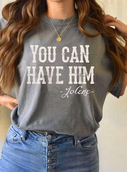 You Can Have Him Jolene Graphic Tee