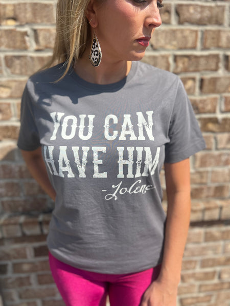 You Can Have Him Jolene Graphic Tee